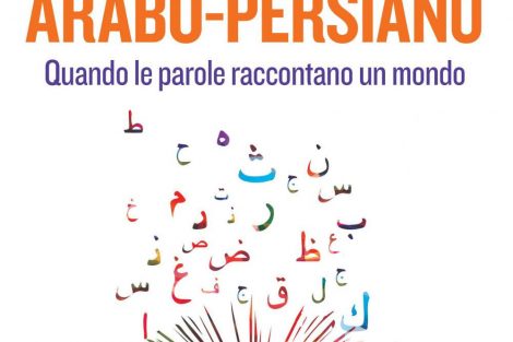 Alfabeto arabo-persiano Quando le parole raccontano un mondo” di Giuseppe Cassini e Wasim Dahmash