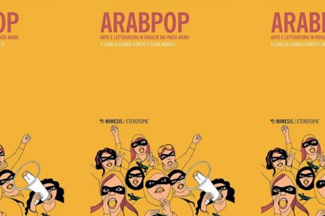 Arabpop. Arte e letteratura in rivolta dai paesi arabi